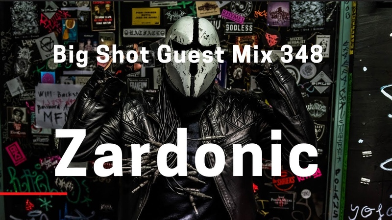 Big Shot Guest Mix 348 Zardonic